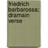 Friedrich Barbarossa: Dramain Verse