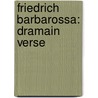 Friedrich Barbarossa: Dramain Verse door Kossak Ludwig