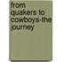 From Quakers to Cowboys-The Journey