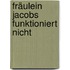 Fräulein Jacobs funktioniert nicht