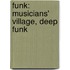 Funk: Musicians' Village, Deep Funk