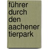 Führer durch den Aachener Tierpark door Hennig Stieve