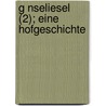 G Nseliesel (2); Eine Hofgeschichte door Nataly Von Eschstruth