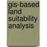 Gis-based Land Suitability Analysis door Imtiaz Ahmed Chandio