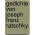 Gedichte von Joseph Franz Ratschky.
