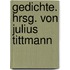 Gedichte. Hrsg. von Julius Tittmann