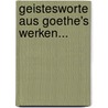 Geistesworte Aus Goethe's Werken... door Johann Wolfgang von Goethe