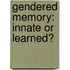 Gendered Memory: Innate or Learned?