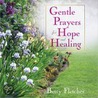 Gentle Prayers for Hope and Healing by Betty Fletcher