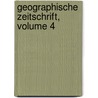 Geographische Zeitschrift, Volume 4 by Unknown
