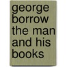 George Borrow The Man and His Books door Edward Thomas