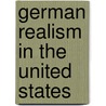 German Realism in the United States door Inga E. Mullen