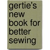 Gertie's New Book for Better Sewing by Gretchen Hirsch