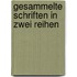 Gesammelte Schriften in zwei Reihen