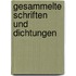 Gesammelte Schriften und Dichtungen