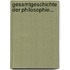 Gesamtgeschichte Der Philosophie...