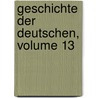 Geschichte Der Deutschen, Volume 13 by Michael Ignaz Schmidt