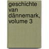 Geschichte Van Dännemark, Volume 3 by Friedrich Christoph Dahlmann