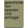 Geschichte Von Spanien Und Portugal by J.G.U. Galletti
