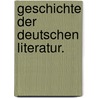 Geschichte der deutschen Literatur. by Heinrich Kurz