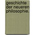 Geschichte der neueren Philosophie.