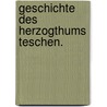 Geschichte des Herzogthums Teschen. door Gottlieb Biermann