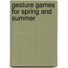 Gesture Games for Spring and Summer door Wilma Ellersiek