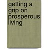 Getting a Grip on Prosperous Living by Beth Jones