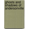 Ghosts and Shadows of Andersonville by Robert S. Davis