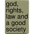 God, Rights, Law and a Good Society