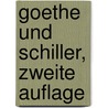 Goethe Und Schiller, Zweite Auflage door Karl Goedeke