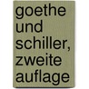 Goethe Und Schiller, Zweite Auflage by Karl Goedeke