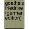 Goethe's Friedrike (German Edition) door Pfeiffer Freimund
