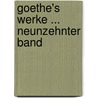 Goethe's Werke ... Neunzehnter Band door Von Johann Wolfgang Goethe