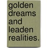 Golden Dreams and Leaden Realities. door Ralph Raven