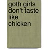 Goth Girls Don't Taste Like Chicken door Robert Tomoguchi