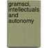 Gramsci, Intellectuals and Autonomy