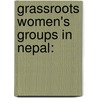 Grassroots Women's Groups in Nepal: door Kamal Gaire
