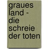 Graues Land - Die Schreie der Toten by Michael Dissieux