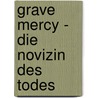 Grave Mercy - Die Novizin des Todes by Robin Lafevers