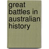 Great Battles In Australian History by Jonathan King