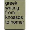 Greek Writing from Knossos to Homer by Roger D. Woodard