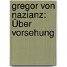 Gregor von Nazianz: Über Vorsehung door Andreas Schwab