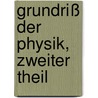 Grundriß der Physik, Zweiter Theil by W. Hankel