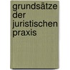 Grundsätze der Juristischen Praxis by Nikolaus Thaddäus Gönner