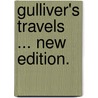 Gulliver's Travels ... New edition. by Johathan Swift