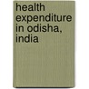 Health Expenditure In Odisha, India door Dr. Himanshu Sekhar Rout