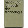 Hand- und Lehrbuch der Technologie. by Johann Rudolph Wagner