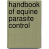 Handbook of Equine Parasite Control door Martin Nielsen