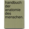 Handbuch Der Anatomie Des Menschen. by Georg Friedrich Hildebrandt